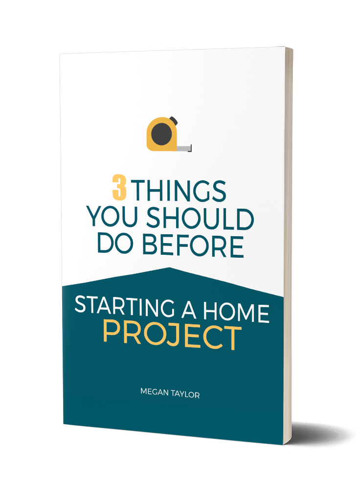 3 THINGS YOU SHOULD DO BEFORE STARTING A HOME PROJECT - TwoFeetFirst